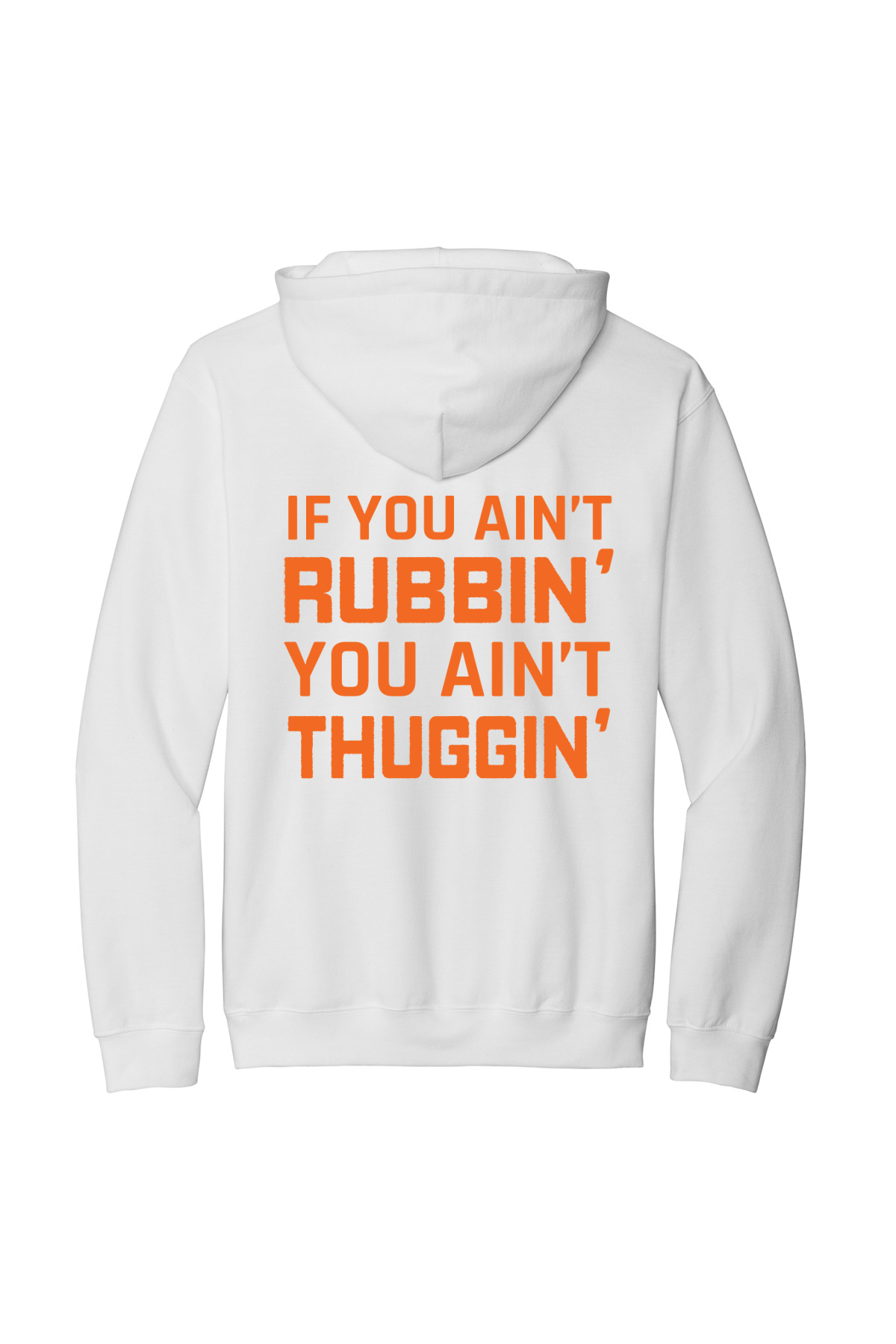 If You Ain't Rubbin' Softstyle Hooded Sweatshirt