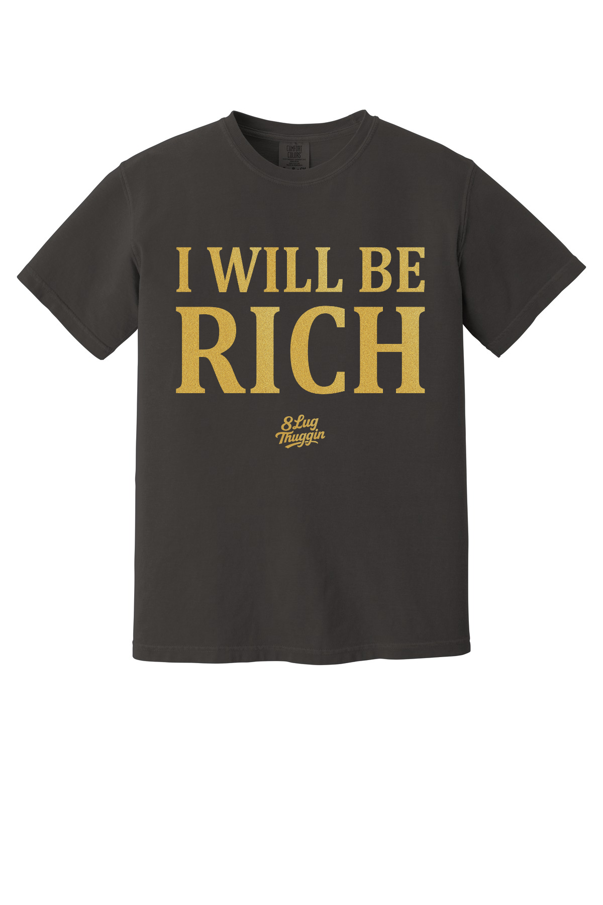 I Will Be Rich T-Shirt