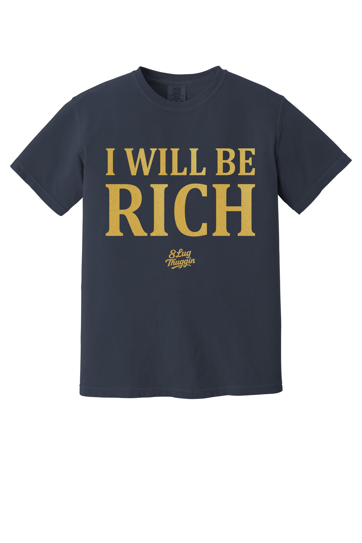 I Will Be Rich T-Shirt