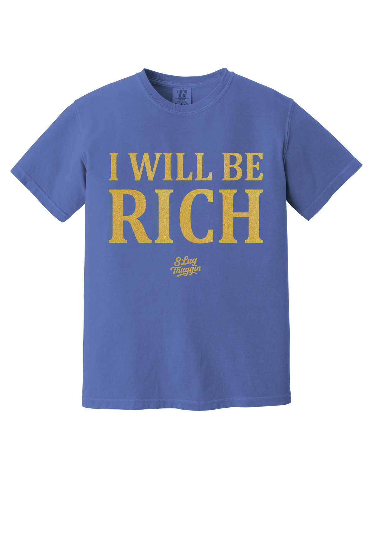 I Will Be Rich T-Shirt