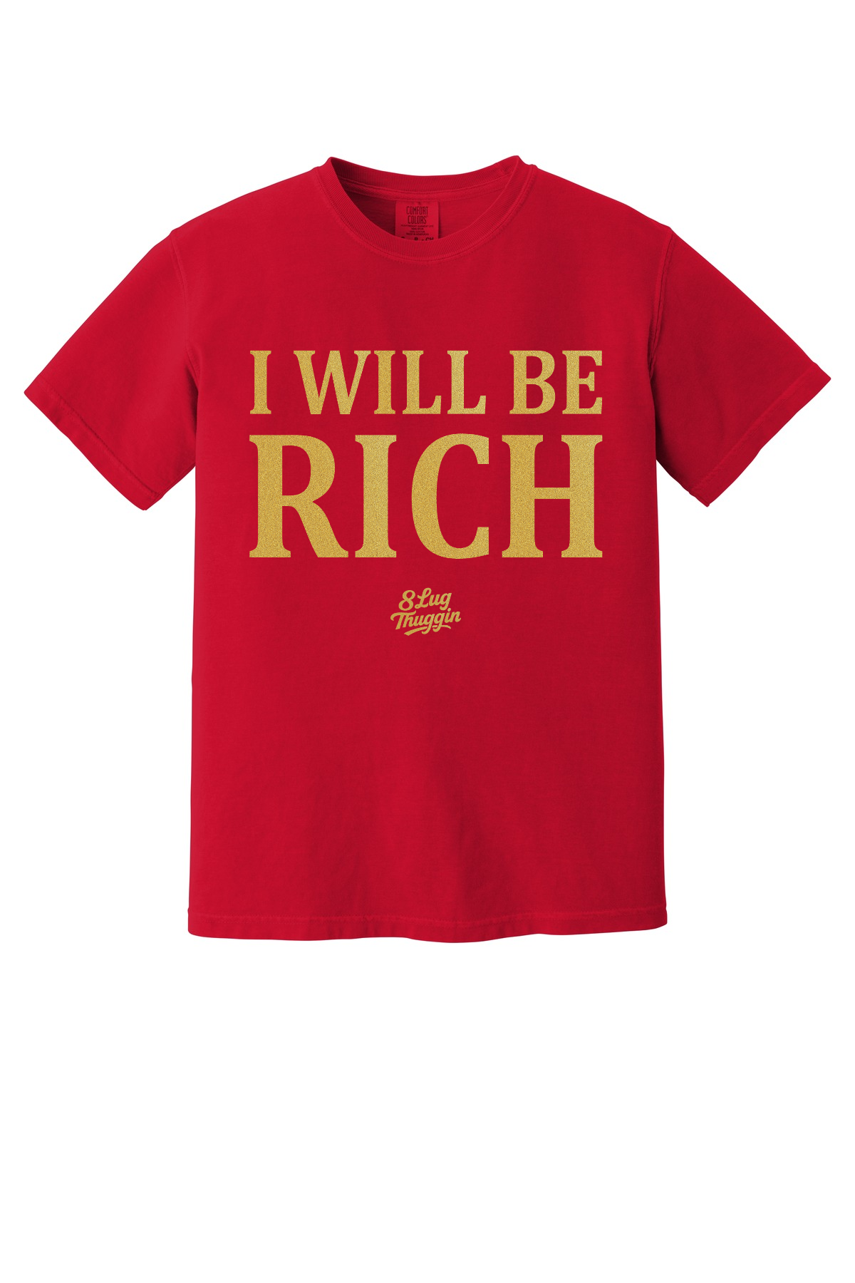 I Will Be Rich T-Shirt
