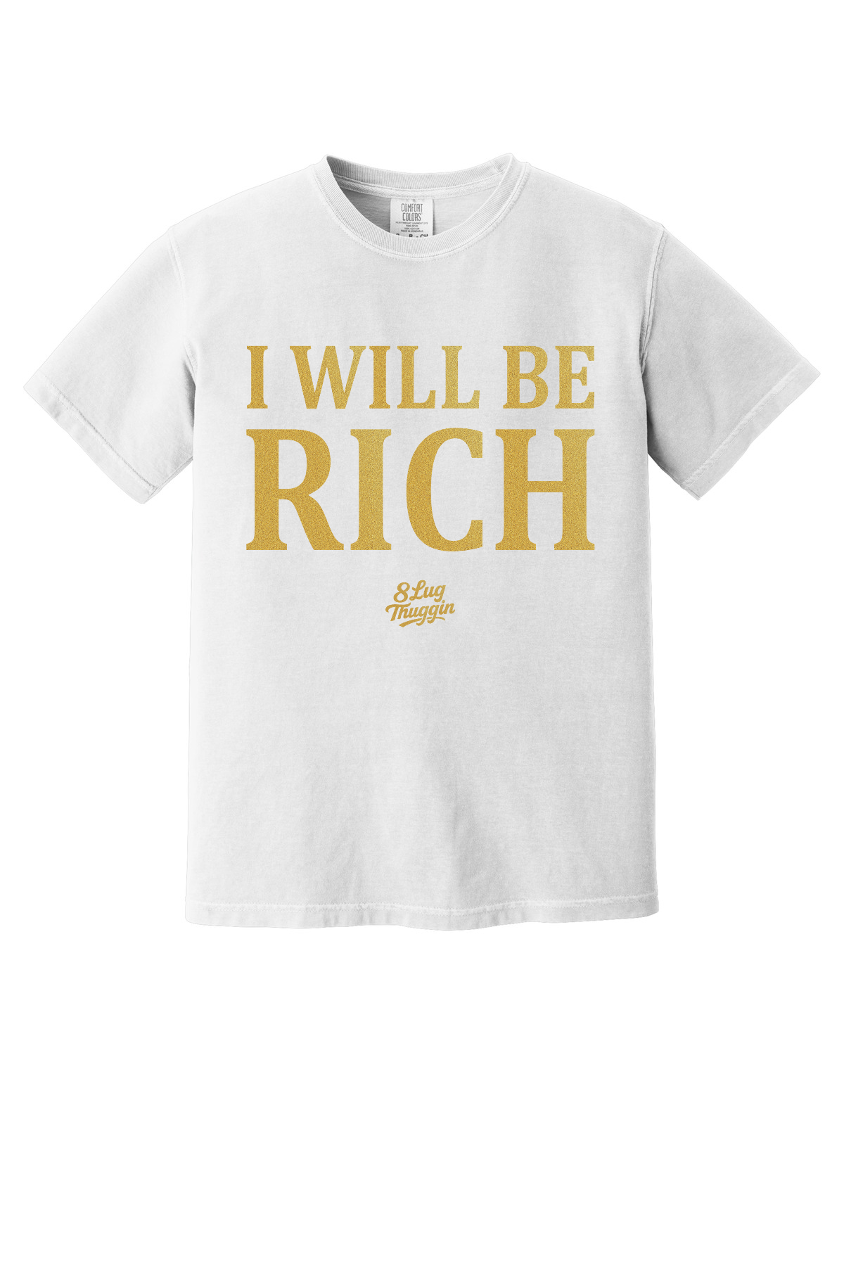 I Will Be Rich T-Shirt