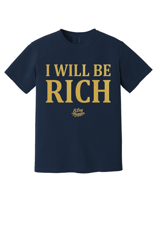 I Will Be Rich T-Shirt