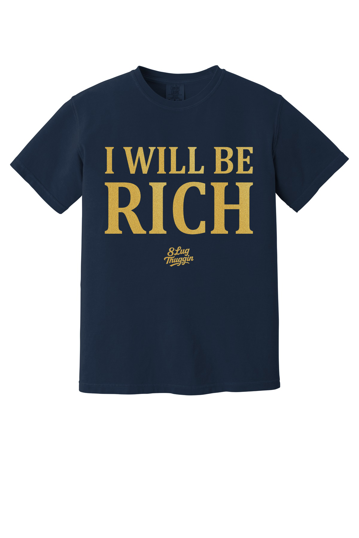 I Will Be Rich T-Shirt