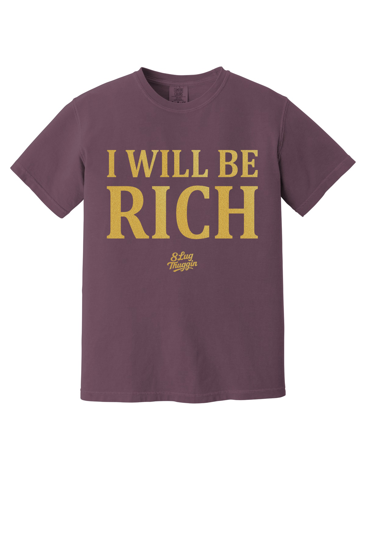 I Will Be Rich T-Shirt