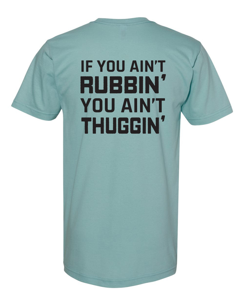 If You Ain't Rubbin' T-Shirt