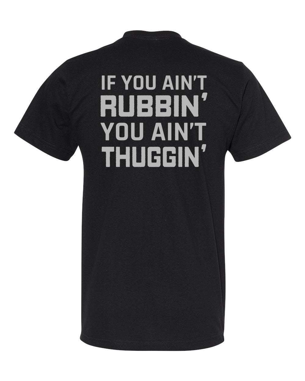 If You Ain't Rubbin' T-Shirt