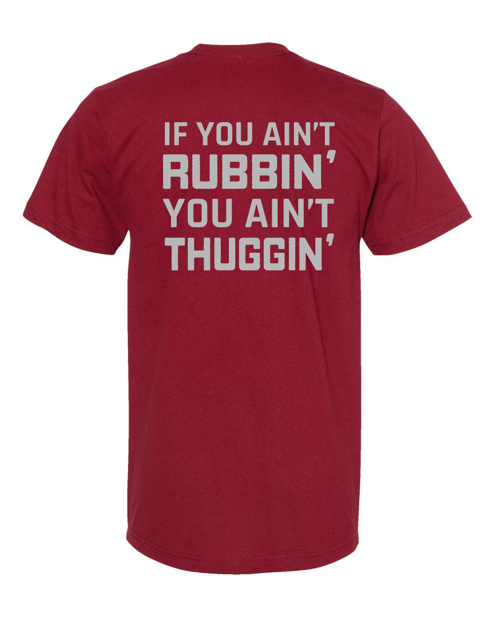 If You Ain't Rubbin' T-Shirt
