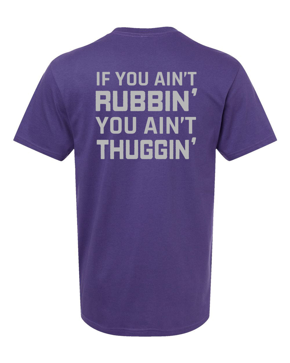 If You Ain't Rubbin' T-Shirt