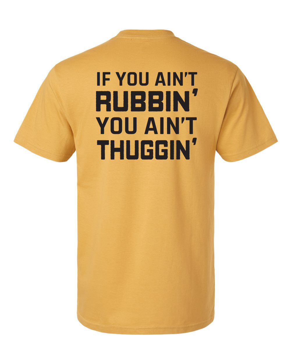 If You Ain't Rubbin' T-Shirt
