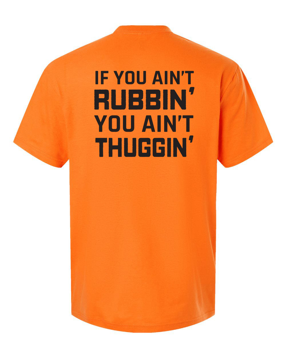 If You Ain't Rubbin' T-Shirt