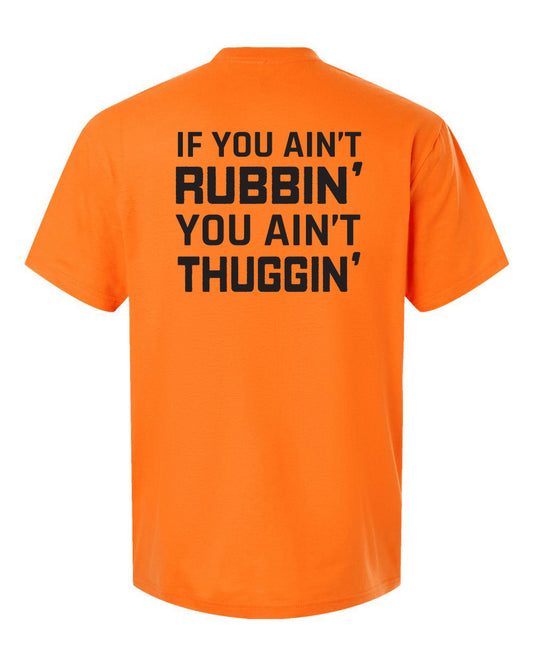 If You Ain't Rubbin' T-Shirt
