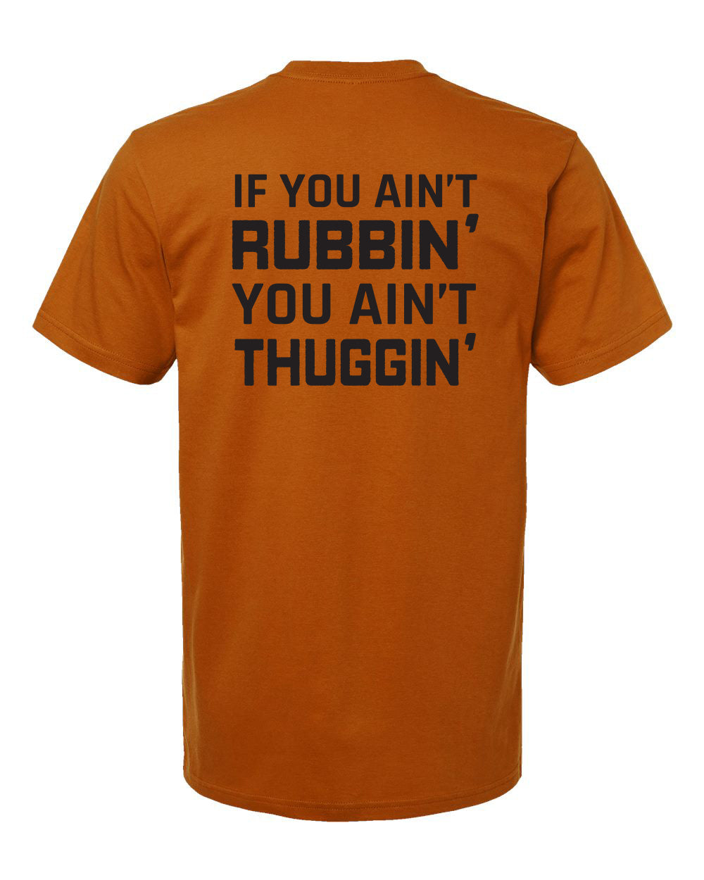 If You Ain't Rubbin' T-Shirt