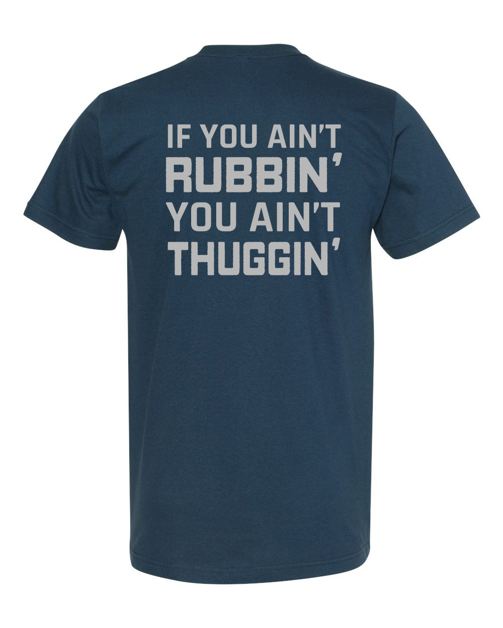 If You Ain't Rubbin' T-Shirt